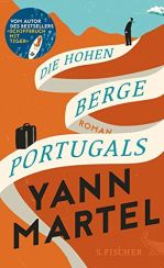 Yann Martel: Die Hohen Berge Portugals«