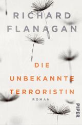 Richard Flanagan: Die unbekannte Terroristin«