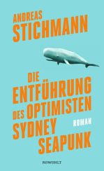 Andreas Stichmann: Die Entführung des Optimisten Sydney Seapunk«