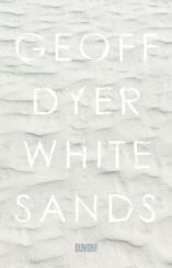 Geoff Dyer: White Sands«