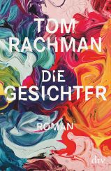 Tom Rachman: Die Gesichter«