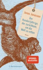 Jonas Jonasson: Der Hundertjährige, der zurückkam, um die Welt zu retten«